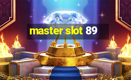 master slot 89