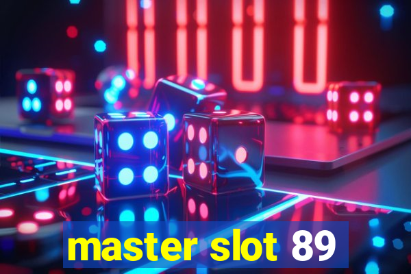 master slot 89