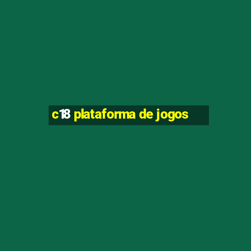 c18 plataforma de jogos