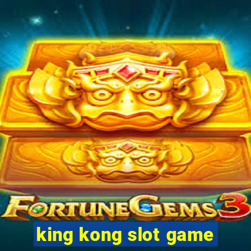 king kong slot game