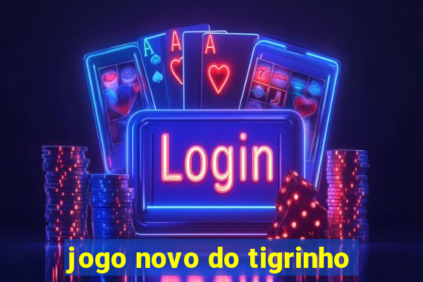 jogo novo do tigrinho