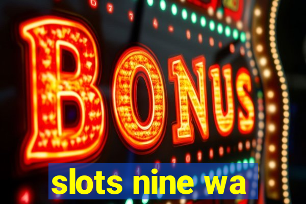 slots nine wa