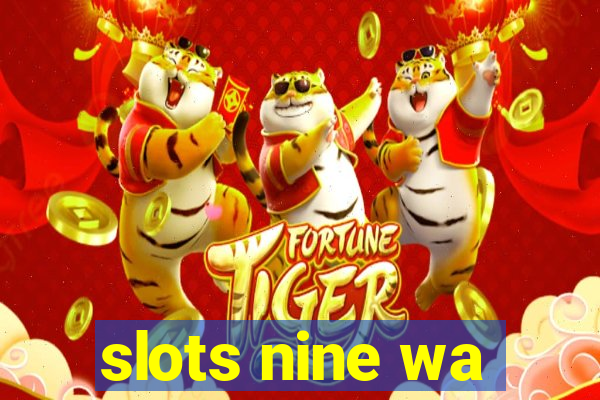 slots nine wa