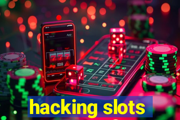 hacking slots