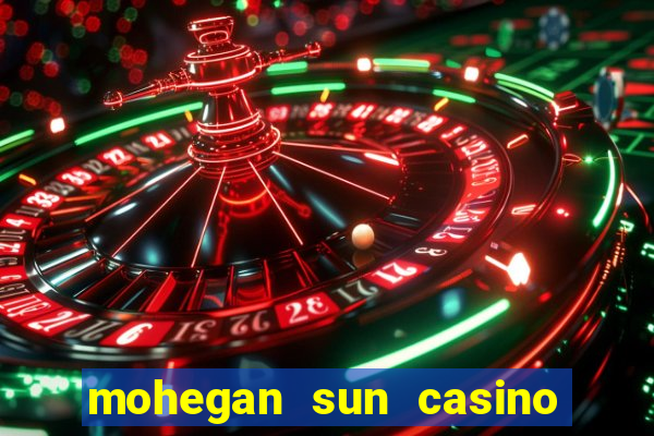 mohegan sun casino in connecticut