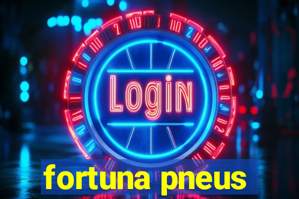 fortuna pneus