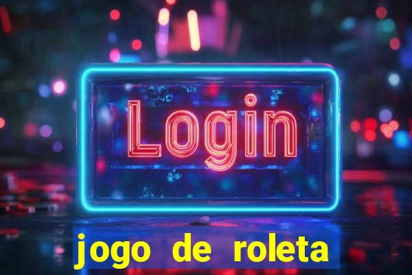 jogo de roleta valendo dinheiro