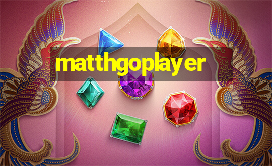 matthgoplayer