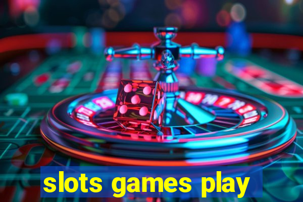 slots games play