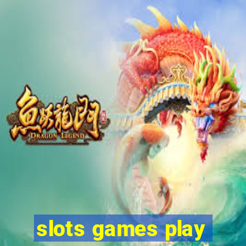 slots games play