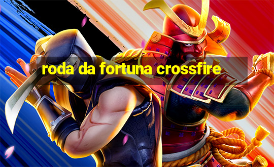 roda da fortuna crossfire