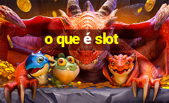 o que é slot