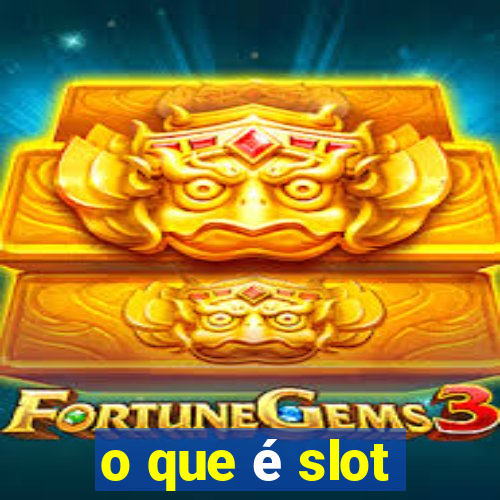 o que é slot