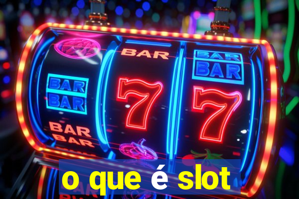 o que é slot