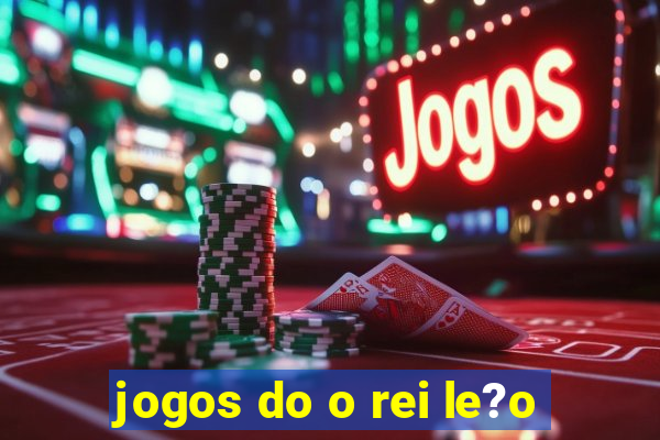 jogos do o rei le?o