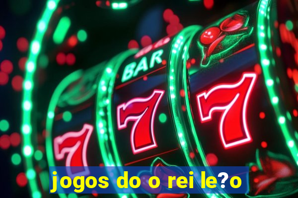 jogos do o rei le?o