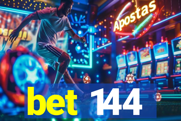 bet 144