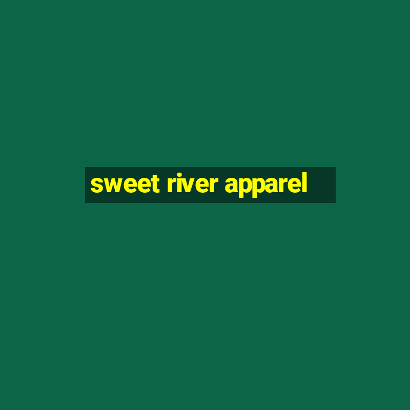 sweet river apparel