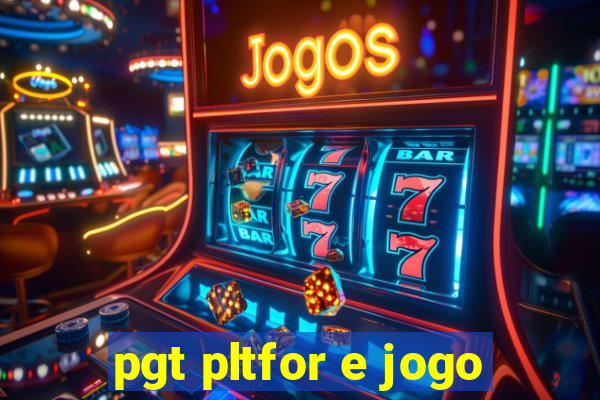 pgt pltfor e jogo