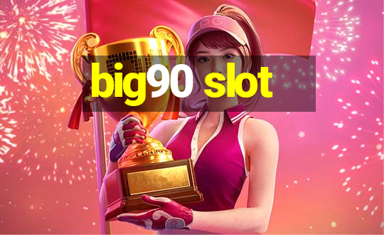 big90 slot