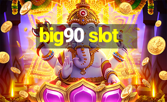 big90 slot