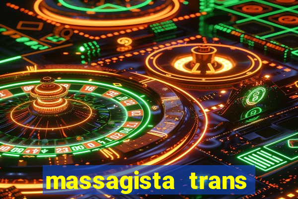 massagista trans s?o paulo