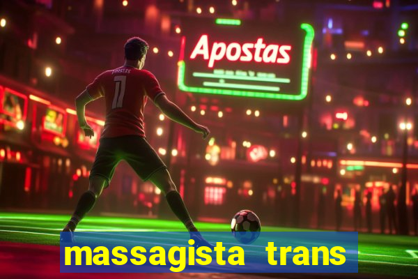 massagista trans s?o paulo