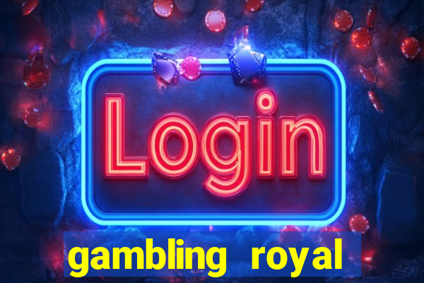 gambling royal palace casino