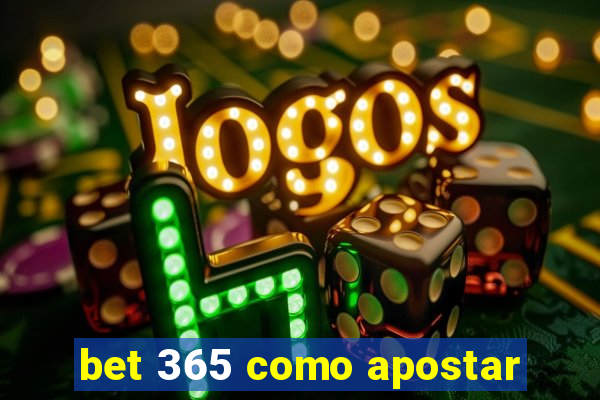 bet 365 como apostar