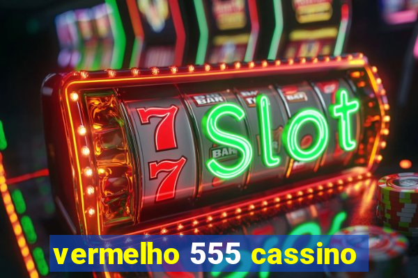 vermelho 555 cassino