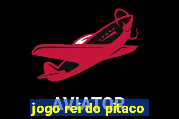 jogo rei do pitaco