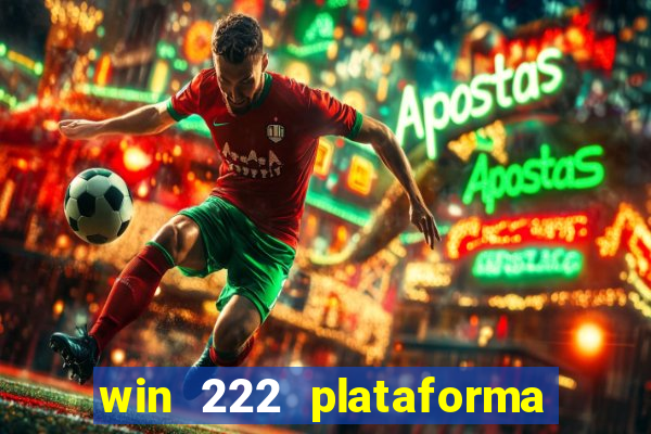 win 222 plataforma de jogos