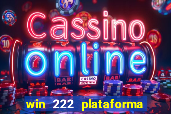 win 222 plataforma de jogos