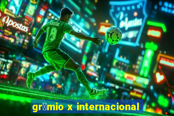 gr锚mio x internacional