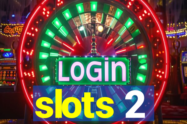 slots 2