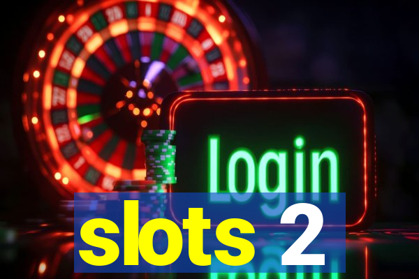 slots 2