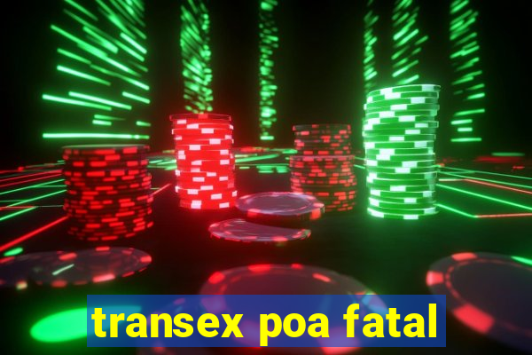 transex poa fatal