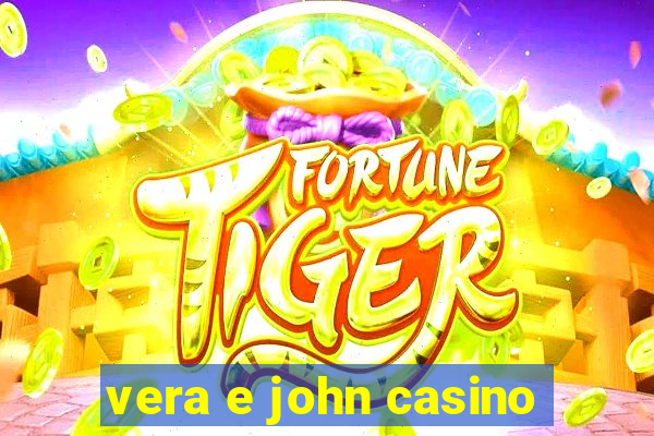 vera e john casino