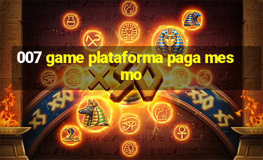 007 game plataforma paga mesmo