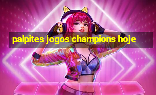 palpites jogos champions hoje