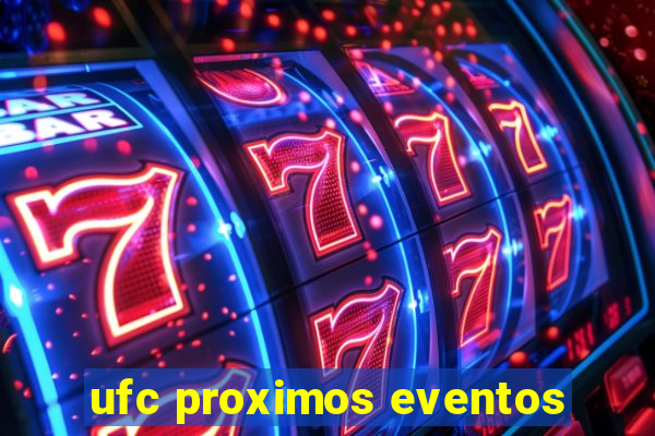 ufc proximos eventos