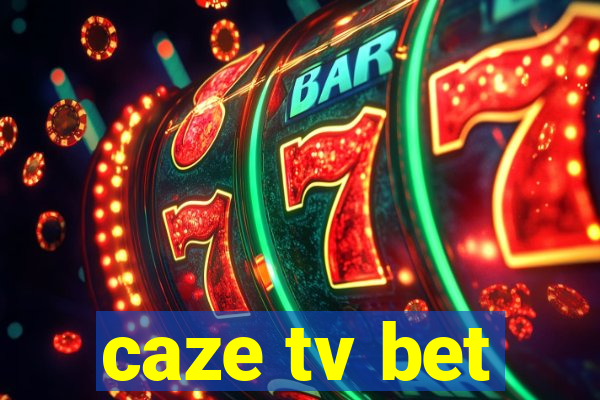 caze tv bet