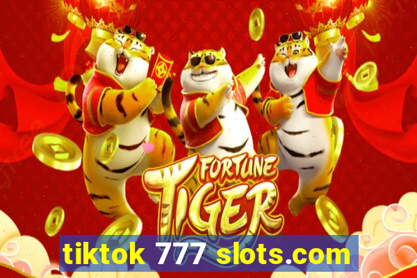 tiktok 777 slots.com