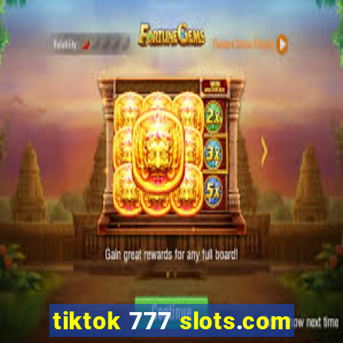 tiktok 777 slots.com