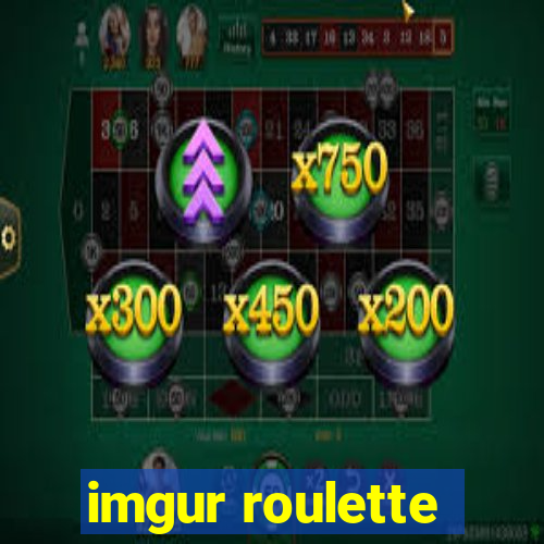 imgur roulette