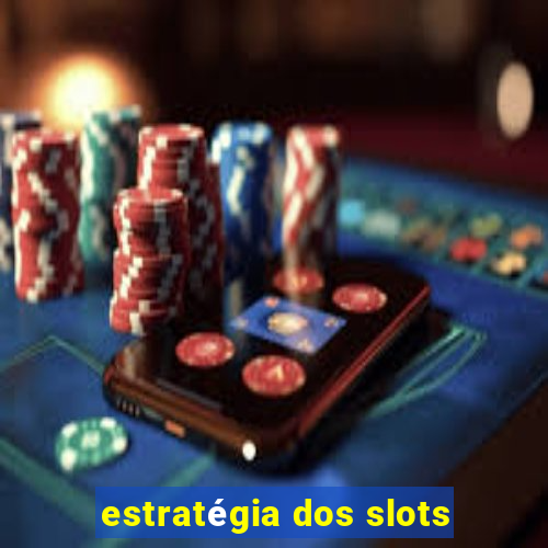 estratégia dos slots