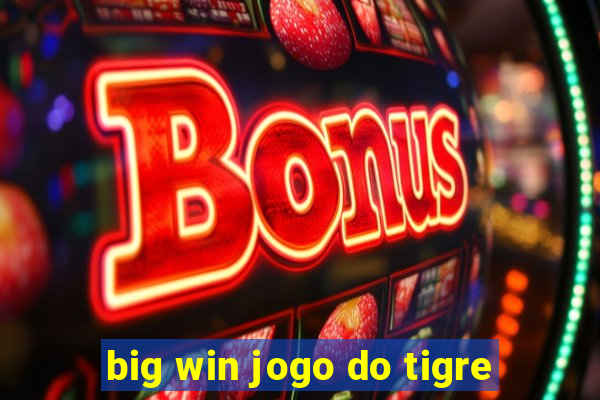 big win jogo do tigre