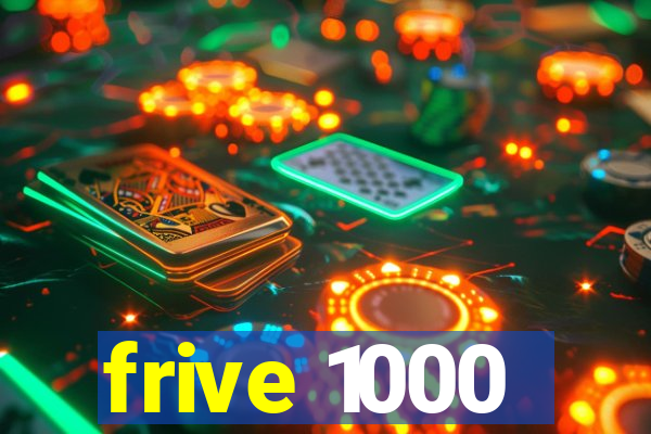 frive 1000