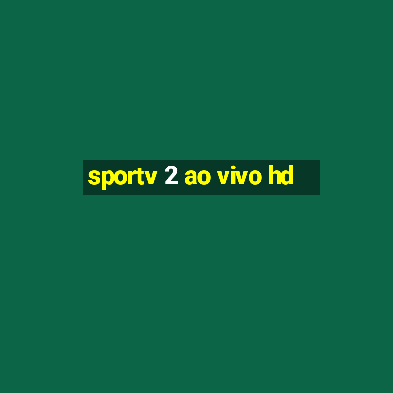 sportv 2 ao vivo hd