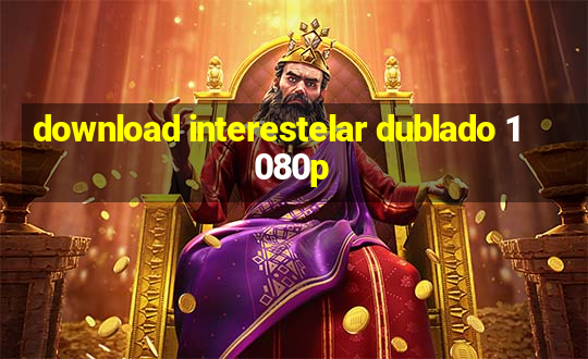 download interestelar dublado 1080p